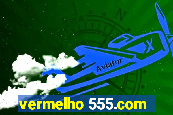 vermelho 555.com